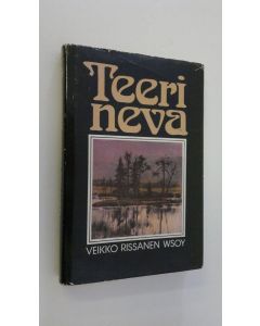 Kirjailijan Veikko Rissanen käytetty kirja Teerineva : eräkertomuksia