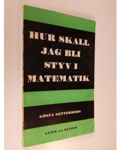 Kirjailijan Gösta Setterberg käytetty kirja Hur skall jag bli styv i matematik? : handledning för självstudium