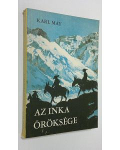 Kirjailijan Karl May käytetty kirja Az inka öröksege : Del-Amerikai tortenet