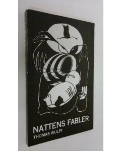 Kirjailijan Thomas Wulff käytetty kirja Nattens fabler : roman