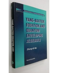 Kirjailijan Zhongqi Ma käytetty kirja Yang-Baxter Equation and Quantum Enveloping Algebras