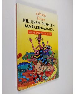 Kirjailijan Jalmari Finne käytetty kirja Kiljusen perheen markkinamatka
