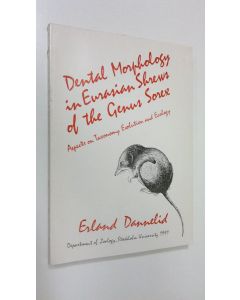 Kirjailijan Erland Dannelid käytetty kirja Dental Morphology in Eurasian Shrews of the Genus Sorex - Aspects on Taxonomy Evolution and Ecology