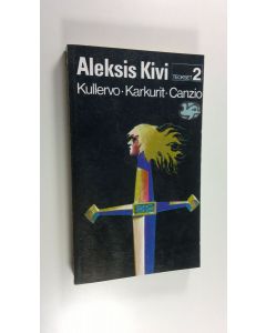Kirjailijan Aleksis Kivi käytetty kirja Teokset 2, Kullervo ; Karkurit ; Canzio