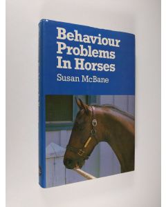 Kirjailijan Susan McBane käytetty kirja Behaviour problems in horses