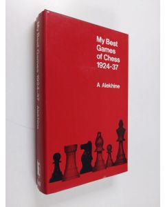 Kirjailijan Aleksandr Aleksandrovic Alechin käytetty kirja My best games of chess : 1924 - 1937