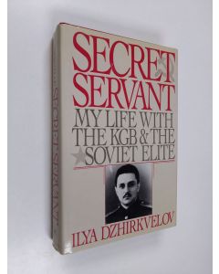 Kirjailijan Ilya Dzhirkvelov käytetty kirja Secret Servant - My Life with the KGB and the Soviet Elite