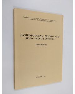 Kirjailijan Hannu Paimela käytetty kirja Gastroduodenal Mucosa and Renal Transplantion