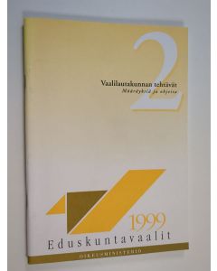 käytetty teos Eduskuntavaalit 1999 : määräyksiä ja ohjeita 2 - Vaalilautakunnan tehtävät