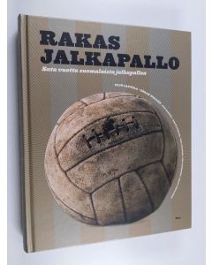 Tekijän Yrjö ym. Lautela  käytetty kirja Rakas jalkapallo : 100 vuotta suomalaista jalkapalloa