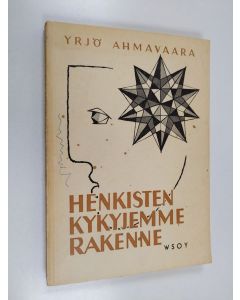 Kirjailijan Yrjö Ahmavaara käytetty kirja Henkisten kykyjemme rakenne nykyaikaisen lahjakkuustutkimuksen valossa