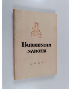 Kirjailijan Subhadra Bhikkhu käytetty kirja Buddhismin sanoma : Buddha ; Oppi ; Veljeskunta