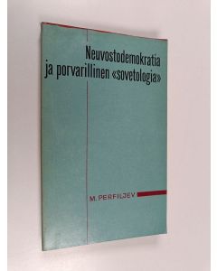 Kirjailijan M. N. Perfil'ev käytetty kirja Neuvostodemokratia ja porvarillinen "sovetologia"