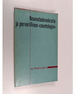 Kirjailijan M. N. Perfil'ev käytetty kirja Neuvostodemokratia ja porvarillinen "sovetologia"