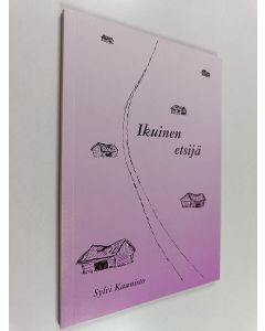 Kirjailijan Sylvi Kaunisto käytetty kirja Ikuinen etsijä