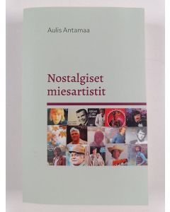 Kirjailijan Aulis Antamaa käytetty kirja Nostalgiset miesartistit