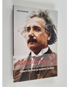 Kirjailijan Jukka Maalampi käytetty kirja Maailmanviiva : Albert Einstein ja moderni fysiikka