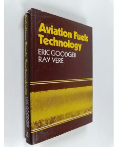 Kirjailijan E. M. Goodger & Ray Vere käytetty kirja Aviation Fuels Technology