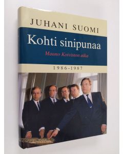 Kirjailijan Juhani Suomi käytetty kirja Kohti sinipunaa : Mauno Koiviston aika 1986-1987