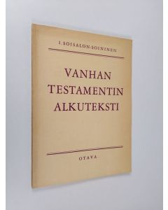 Kirjailijan Ilmari Soisalon-Soininen käytetty kirja Vanhan testamentin alkuteksti