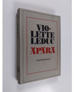 Kirjailijan Violette Leduc käytetty kirja Äpärä : Kertomus
