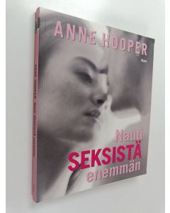 Kirjailijan Anne Hooper käytetty kirja Nauti seksistä enemmän