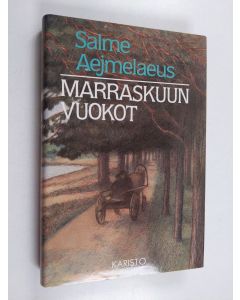 Kirjailijan Salme Aejmelaeus käytetty kirja Marraskuun vuokot : Vanhempieni tarinaa