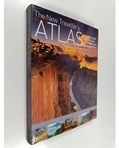 Kirjailijan John Man & Mary-Ann Gallagher ym. käytetty kirja The New Traveller's Atlas - A Global Guide to the Places You Must See in Your Lifetime