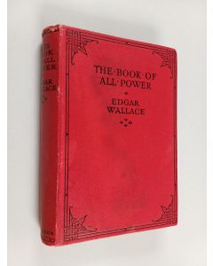 Kirjailijan Edgar Wallace käytetty kirja The Book of All-power