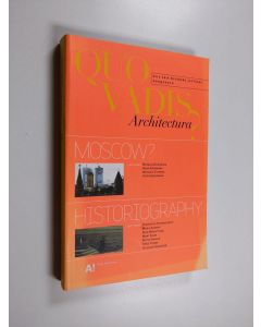 käytetty kirja Quo vadis architectura?; historiography, nr 4 - What is going on in Moscow? : - What is going on in Moscow?