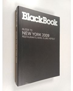 Kirjailijan Ethan Wolf käytetty kirja BlackBook : Restaurants, Bars, Clubs, Hotels. Guide to New York, 2009