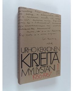Kirjailijan Urho Kekkonen käytetty kirja Kirjeitä myllystäni 1 : 1956-1967