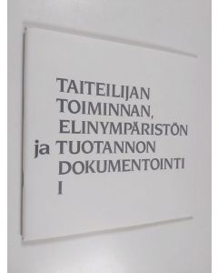 käytetty teos Taiteilijan toiminnan, elinympäristön ja tuotannon dokumentointi