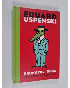 Kirjailijan Eduard Uspenski käytetty kirja Krokotiili Gena ja hänen ystävänsä