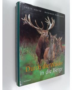 Kirjailijan Erwin Hofer & Manfred Danegger käytetty kirja Durch die Wälder in die Berge