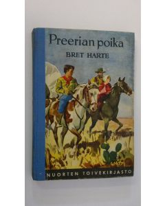 Kirjailijan Bret Harte käytetty kirja Preerian poika