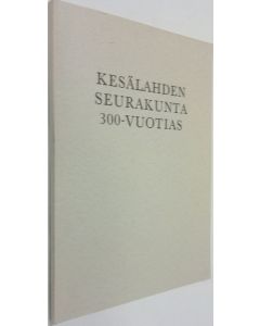 Kirjailijan Niilo Tammela käytetty kirja Kesälahden seurakunta 300-vuotias : Julkaisu Kesälahden seurakunnan vaiheista sen 300-vuotisjuhlaan