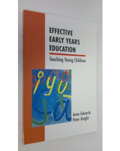 Kirjailijan Edwards Anne käytetty kirja Effective Early Years Education : teaching young children (ERINOMAINEN)