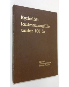 Kirjailijan Hilding Frostell käytetty kirja Kyrkslätt lantmannagille under 100 år : Historik sammanställd