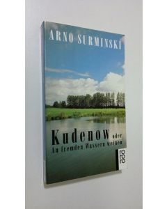 Kirjailijan Arno Surminski käytetty kirja Kudenow oder An fremden Wassern weinen (ERINOMAINEN)