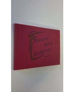 Kirjailijan Frieda Margareta Reuschle käytetty kirja Frucht des Leidens