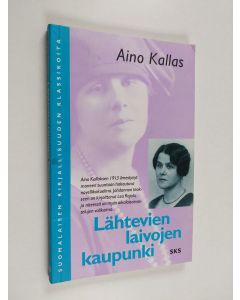 Kirjailijan Aino Kallas käytetty kirja Lähtevien laivojen kaupunki