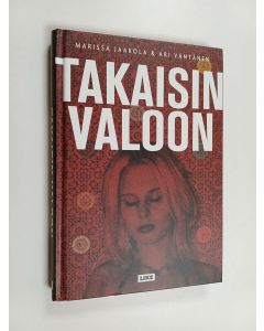Kirjailijan Marissa Jaakola käytetty kirja Takaisin valoon : kaapatun suomalaisnaisen selviytymistarina