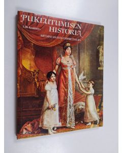 Kirjailijan Lilli Koskimies käytetty kirja Pukeutumisen historia : kietaisuasuista empiretyyliin