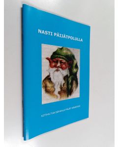 käytetty teos Nasti Päijätpolulla - Kotihaltian seikkailu Päijät-Hämeessä