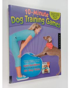 Kirjailijan Kyra Sundance käytetty kirja 10-Minute Dog Training Games - Quick & Creative Activities for the Busy Dog Owner