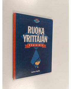 Kirjailijan Jukka Kallio käytetty kirja Ruokayrittäjän käsikirja : opas