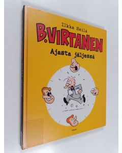 Kirjailijan Ilkka Heilä uusi kirja B. Virtanen Ajasta jäljessä (UUSI)