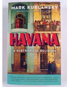 Kirjailijan Mark Kurlansky uusi kirja Havana : a subtropical delirium