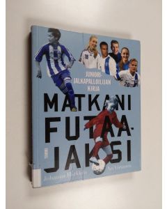 Kirjailijan Johanna Harkkila käytetty kirja Matkani futaajaksi : juniorijalkapalloilijan kirja